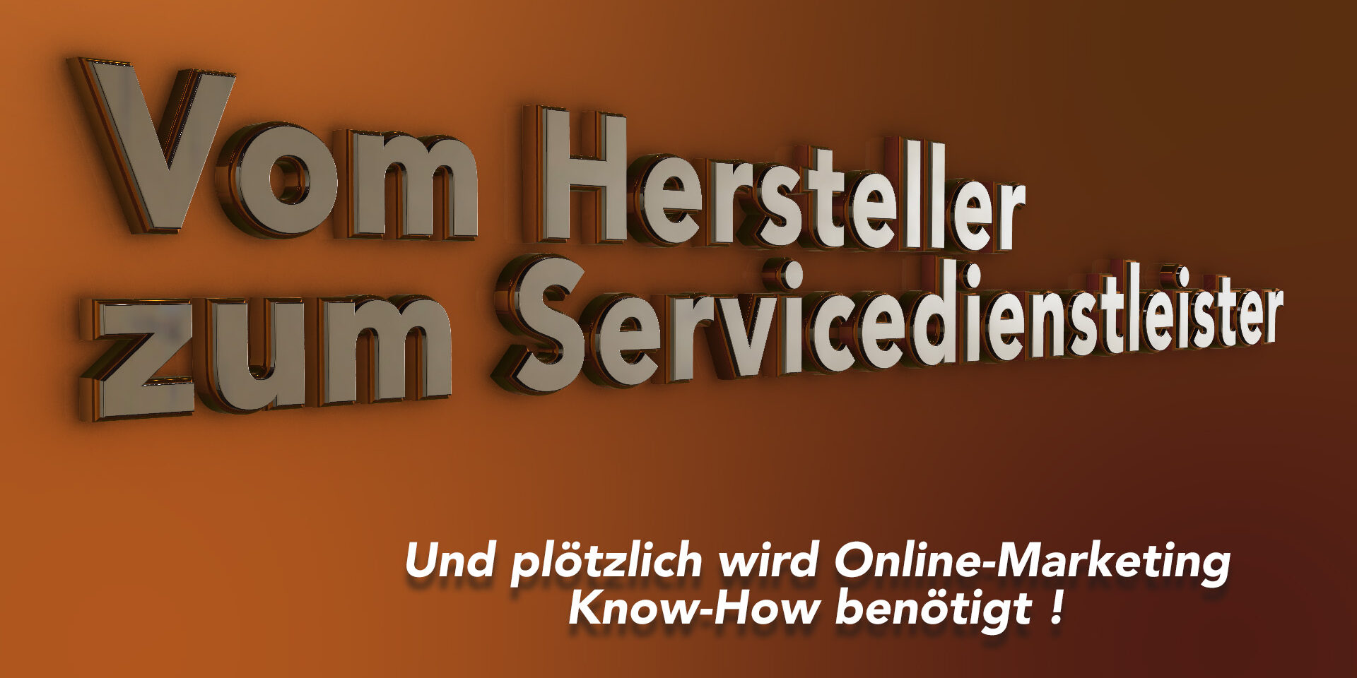 vom-hersteller-zum-servicedienstleister2 Vom Hersteller zum Serviceanbieter, wenn plötzlich OnlineMarketing Know How benötigt wird