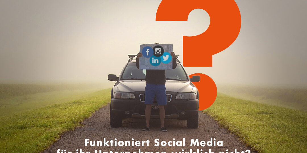 Wieso funktioniert für viele Firmen Social Media nicht? Social Media bringt nichts?